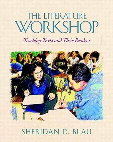 The Literature Workshop: Teaching Texts and Their Readers